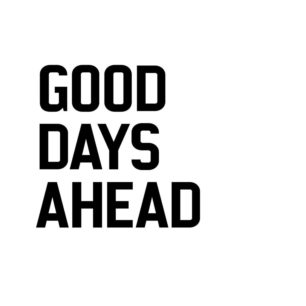 Good Days Ahead