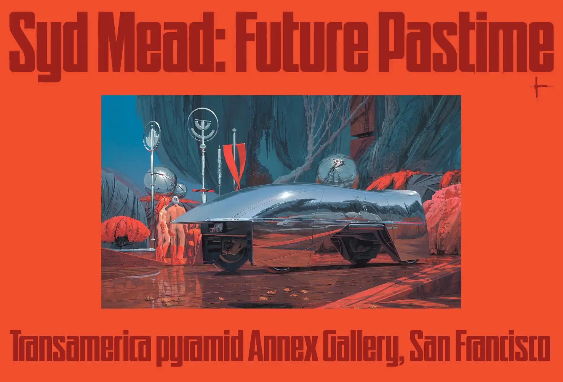 Syd Mead: Future Pastime, Transamerica Pyramid Annex Gallery, San Francisco. Poster with Syd Mead’s Hypervan at Crimson Plaza.